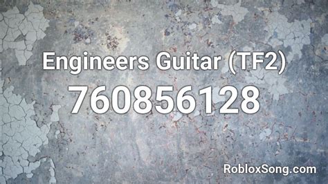 Watch official video, print or download text in pdf. Engineers Guitar (TF2) Roblox ID - Roblox music codes