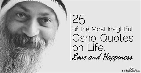 See more ideas about osho quotes, osho, like a lion. 25 of the Most Insightful Osho Quotes on Life, Love and Happiness