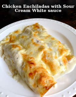 Preheat your oven to 350. your recipes: Chicken Enchiladas with Sour Cream White sauce