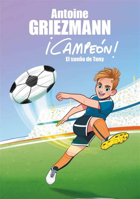 Si sueñas que te están abandonando significa que la gente que. EL SUEÑO DE TONY (¡CAMPEÓN! 1) EBOOK | ANTOINE GRIEZMANN | Descargar libro PDF o EPUB 9788416712816