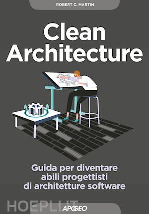 Martin's obvious passion for the topic, clean architecture is poorly organized, lacks examples, and is silent on working with existing systems. Clean Architecture - Martin Robert C. | Libro Apogeo 04 ...