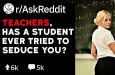 reddit student seduce stories teachers