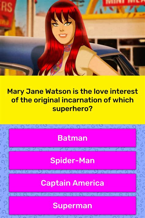 Denne bruger har også spillet som love my big fat extended family, stl, nd, and incarnate word academy. Mary Jane Watson is the love... | Trivia Answers | QuizzClub
