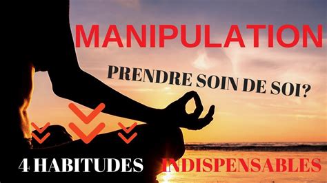 Comment prendre SOIN de SOI après avoir été MANIPULÉ : 4 habitudes ...