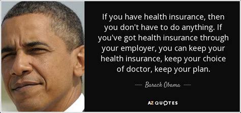 Check spelling or type a new query. Barack Obama quote: If you have health insurance, then you ...