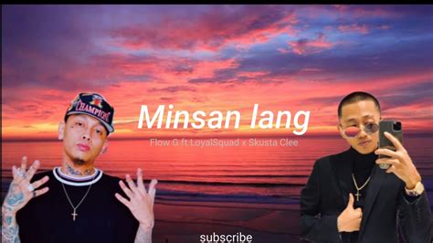 Minsan Lang| Flow G ft, Loyalsquad x Skusta Clee [NEW SONG ...