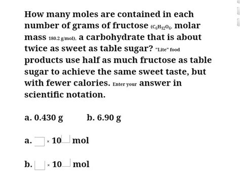 The most important food source of carbohydrates is starches, and they need to be broken down into monosaccharides for absorption. Solved: How Many Moles Are Contained In Each Number Of Gra ...
