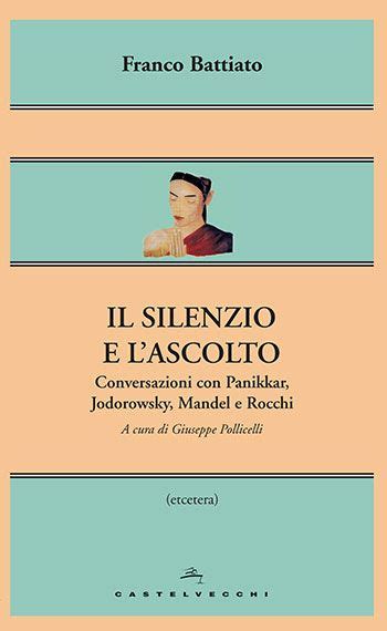 È morto franco battiato, aveva 76 anni, e si è spento dopo una lunga malattia nella sua casa di milo, in sicilia. Franco Battiato, Il silenzio e l'ascolto | Canzoni ...