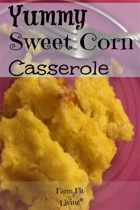 Grill it, steam it, eat it on the cob: Yummy Sweet Corn Casserole for the Holiday | Farm Fit Living