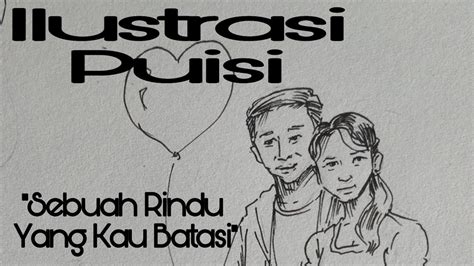 Ilustrasi berarti tiruan gambar atau bentuk yang dicoretkan atau dituangkan melalui kertas sedangkan ilustrasi adalah lukisan bisa berupa gambar atau foto yang memiliki tujuan. Ilustrasi gambar sketsa puisi - YouTube