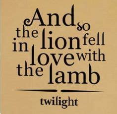 Thanks to asian_soul from lion_lamb for noticing this: so the lion fell in love with the lamb - Google Search | Twilight, Falling in love, Twilight quotes