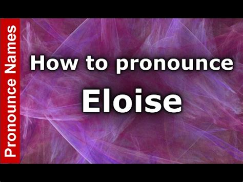 Learn how to correctly pronounce the r sound with these explanations, videos, and exercises. How to Pronounce Eloise - PronounceNames.com - YouTube