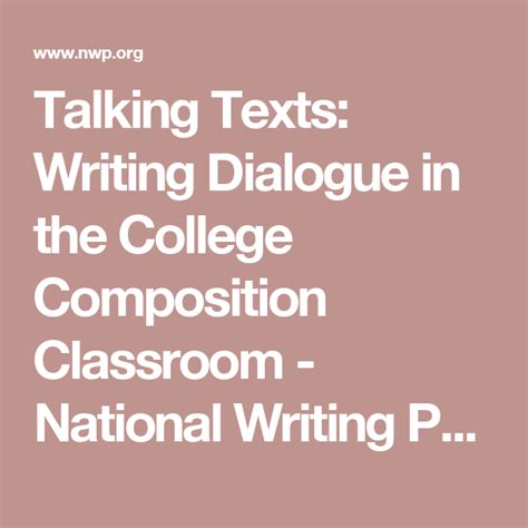 If the quoted dialogue is four lines or. Talking Texts: Writing Dialogue in the College Composition Classroom - National Writing Project ...