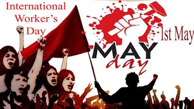 May 1st is may day, also known as international workers' day, a holiday dedicated to workers and laborers of the world. International Worker's Day: 1st May - BankExamsToday