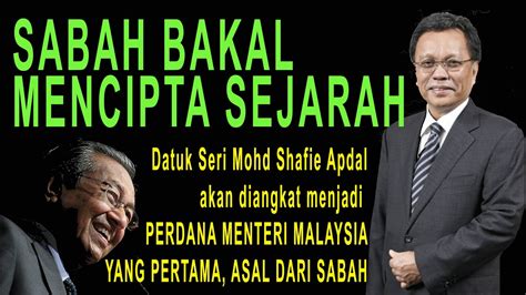 Semua orang nak jadi perdana menteri. SABAH BAKAL MENCIPTA SEJARAH || DATUK SERI MOHD SHAFIE ...