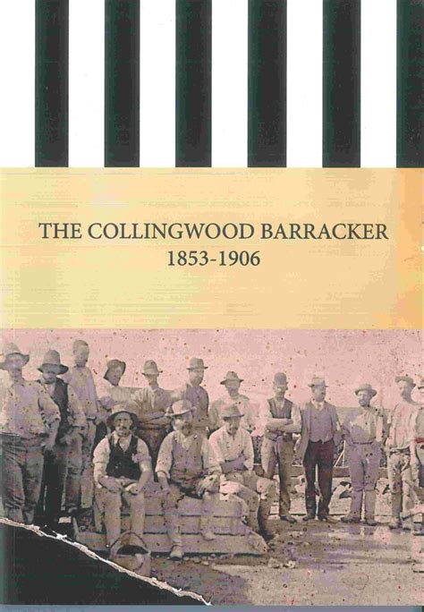 Development pause (icbl) council meetings & agendas. Collingwood Barracker, The: 1853-1906. A history of social ...