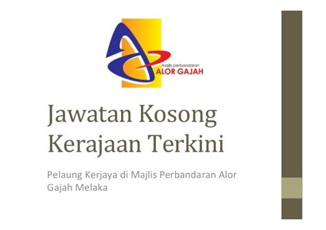 Berikut merupakan maklumat iklan kerja kosong yang ditawarkan oleh majikan terlibat. Jawatan Kosong Majlis Perbandaran Alor Gajah Melaka