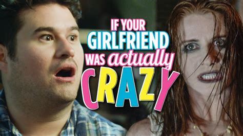 Best friends are one of the nicest things in life. 'If Your Girlfriend Was Actually Crazy', A CollegeHumor ...