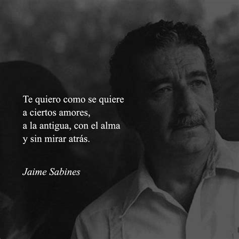 Descubre lo que jaime guzmân (jguzmans9) encontró en pinterest, la colección de ideas más grande del mundo. Frases de amor de Jaime Sabines | Frases de libros ...