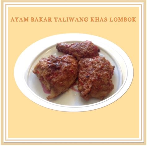 Salah satu kuliner asal lombok yang populer adalah ayam taliwang. Resep Ayam Bakar Taliwang Khas Lombok
