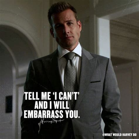 That, that my friends, that is true perversion!', and 'it takes no compromise to give people their rights.it takes no money to respect the individual. Suits is over, But these 56 Harvey Specter quotes will ...