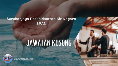 Span ngawal selia industri perkhidmatan air dari segi pelesenan dan kawal selia operator perkhidmatan. Suruhanjaya Perkhidmatan Air Negara - Jawatan Kosong Terkini