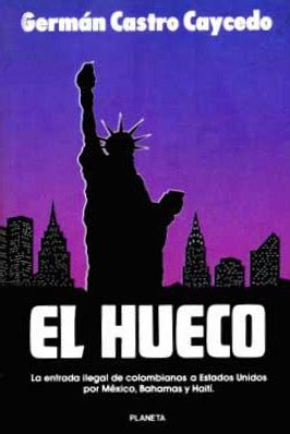 Sus escritos se caracterizan por sus manifestaciones testimoniales sobre la realidad colombiana. EL HUECO GERMAN CASTRO CAICEDO PDF