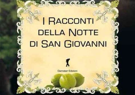 Il nome associatoli deriva dalla religione cristiana, perché. Notte di San Giovanni, storia e riti del Nocino - Che ...