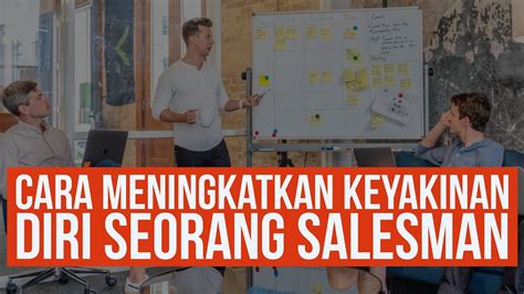 Tajuk yang sesuai untuk training keyakinan diri. Keyakinan Diri Seorang Salesman - YouTube