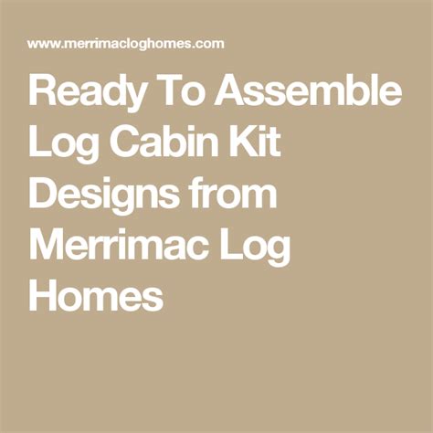 Maybe you would like to learn more about one of these? Ready To Assemble Log Cabin Kit Designs from Merrimac Log ...