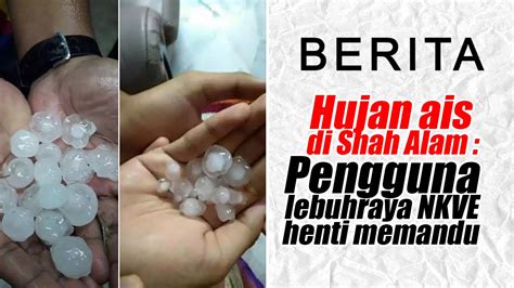 Hargalesen memandu kereta transmisi auto automatik da : Hujan ais di Shah Alam : Pengguna lebuhraya NKVE henti ...