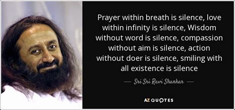 Do let us know which one was your favorite in the comments section below. Sri Sri Ravi Shankar quote: Prayer within breath is silence, love within infinity is silence...