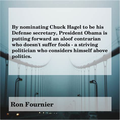 After after before before then. Ron Fournier - By nominating Chuck Hagel to...