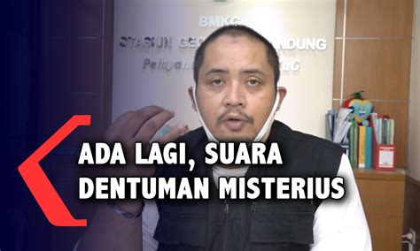 Kepala badan meteorologi, klimatologi, dan geofisika (bmkg) stasiun geofisika malang ma'muri mengatakan pihaknya masih belum mengetahui sumber suara dentuman keras tersebut. Geger Suara Dentuman Misterius Terdengar di Bandung, Ini ...