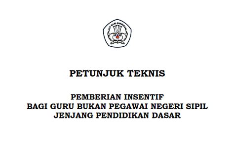 Bagi anda guru honorer yang membutuhkan kelengkapan dokumen untuk keperluan tertentu. Juknis Pemberian Insentif Guru Non PNS Tahun 2017 SD SMP ...