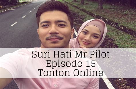 Dizinin 1 buçuk saatlik suri hati mr. Drama Suri Hati Mr Pilot - Fattah Amin & Neelofa