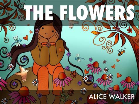 Alice walker's the flowers tells the timeless beginning story of a child's struggle with loss of innocence. Life Changing Events In Literature by scarleton17