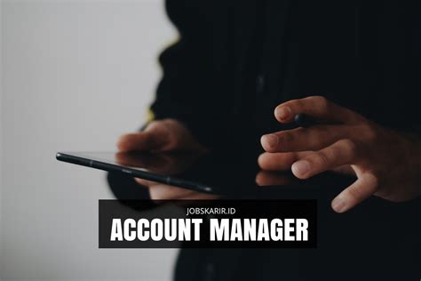 Selain bertanggung jawab kepada manajer, supervisor juga. Apa Tugas dan Tanggung Jawab Account Manager? Berapa Gajinya?