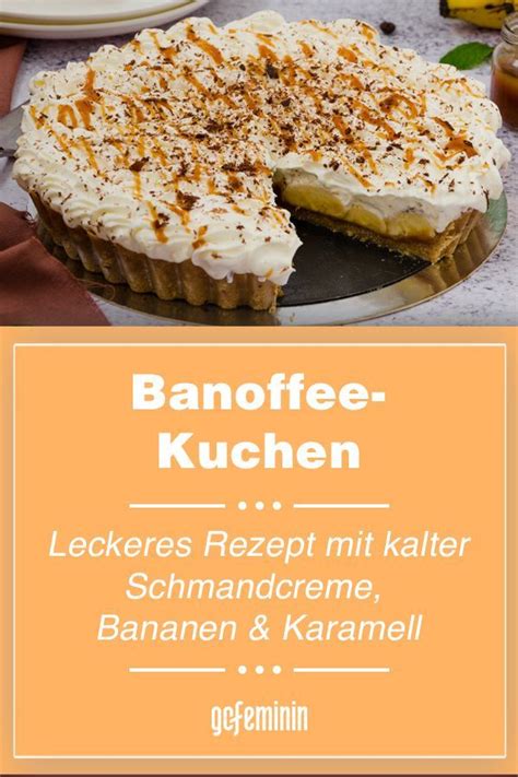 Banana and toffee, which will reveal what is on the inside. Banoffee-Kuchen: Weltbestes Rezept mit Banane, Karamell ...