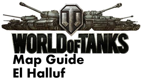World of tanks, armored forces, and war thunder: World of Tanks - Light Tank Series - El Halluf Map Guide - YouTube