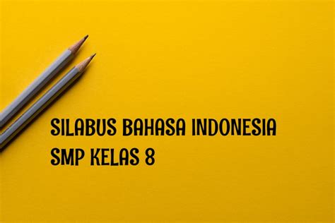 Viii (delapan) kompetensi inti : SILABUS BAHASA INDONESIA KELAS 8 SEMESTER GASAL