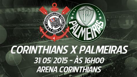 Corinthians e palmeiras ficarão, enfim, frente a frente em clássico válido pela décima rodada do. Corinthians x Palmeiras - Campeonato Brasileiro - 31/05/2015 - YouTube