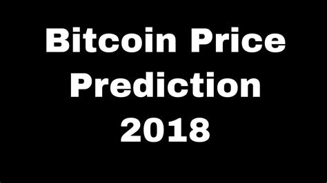 Stay up to date with the bitcoin (btc) price prediction on the basis of hitorical data. Bitcoin price prediction 2018 - YouTube