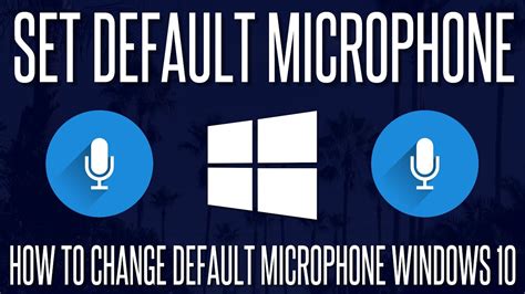 How To Select The Default Microphone In Windows 10 - DED9