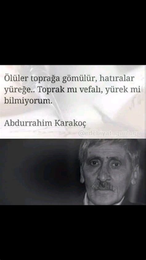 Kalmışım ara yerde, tozdayım, dumandayım kirli bir mekândayım, iğrenç bir zamandayım. Ölüler toprağa gömülür, hatıralar yüreğe Abdurrahim ...