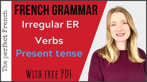 Designed for those who really want to learn french but are daunted by the prospect of complicated grammar, classes and c. Irregular French Verbs ending in ER (with FREE PDF) - Present Tense - French grammar for ...