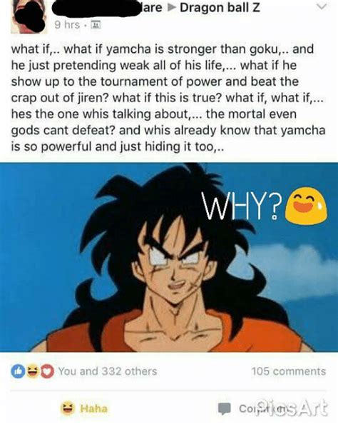I started to read his fan fiction and very good, and in it until finally gave a good story for yamcha and human pros as well as deepening and giving space to planet earth as in the balls of the classic dragon. Dragon Ball Z Yamcha Memes - apsgeyser