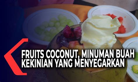 Anda bisa membuat minuman kekinian sendiri di rumah dan menikmatinya sambil berkumpul bersama keluarga. Fruits Coconut, Minuman Buah Kekinian yang Menyegarkan