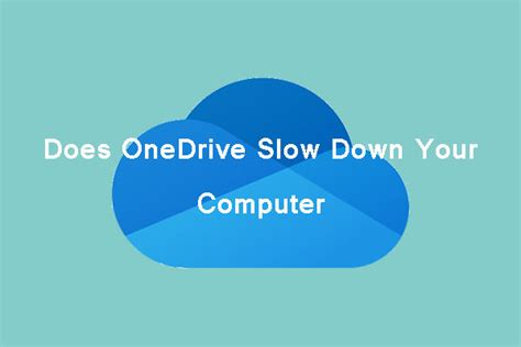 A slow internet connection that makes installation slow, in turn. Does OneDrive Slow Down Your Computer? How to Fix the PC ...