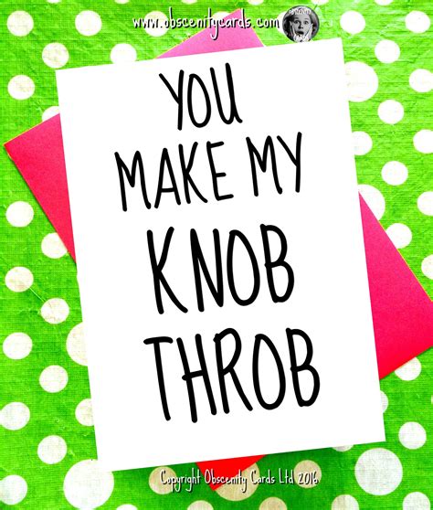 The best business card application used by thousands of people. YOU MAKE MY KNOB THROB card by Obscenity Cards